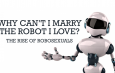 Would you MARRY a Robot?
